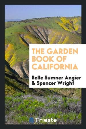 The Garden Book of California de Belle Sumner Angier