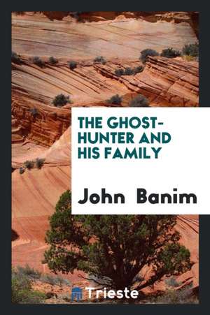 The Ghost-Hunter and His Family de John Banim