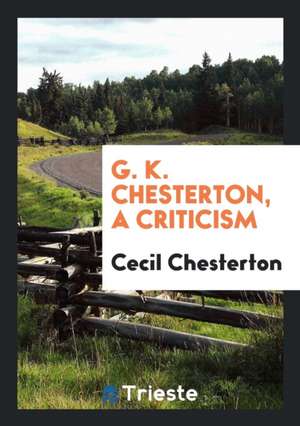 G. K. Chesterton, a Criticism de Cecil Chesterton