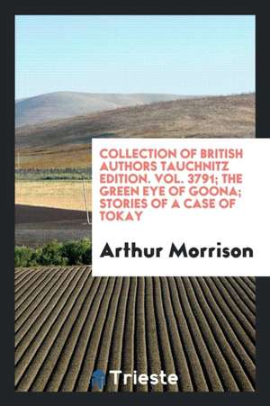 The Green Eye of Goona; Stories of a Case of Tokay de Arthur Morrison