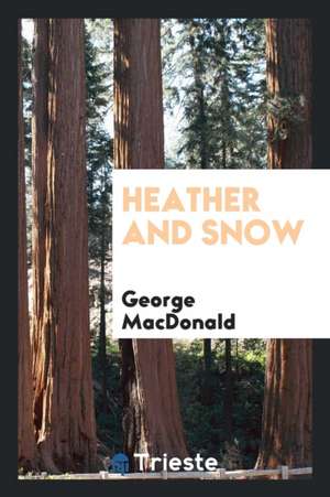 Heather and Snow de George Macdonald