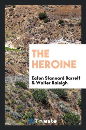 The Heroine de Eaton Stannard Barrett