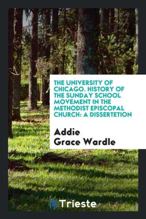 History of the Sunday School Movement in the Methodist Episcopal Church ... de Addie Grace Wardle