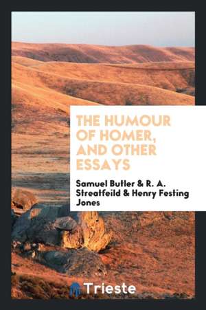 The Humour of Homer, and Other Essays de Samuel Butler