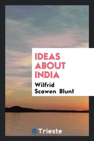 Ideas about India de Wilfrid Scawen Blunt