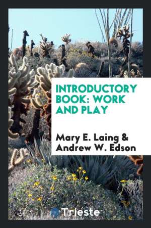 Introductory Book: Work and Play de Mary E. Laing