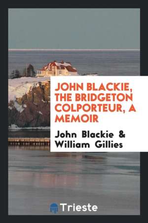 John Blackie, the Bridgeton Colporteur, a Memoir de John Blackie