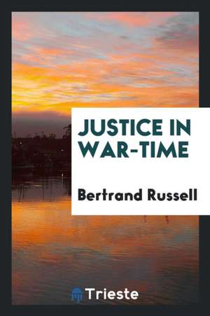 Justice in War-Time de Bertrand Russell