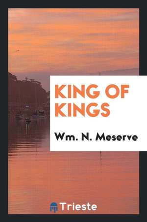 King of Kings de Wm N. Meserve