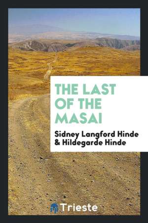 The Last of the Masai de Sidney Langford Hinde