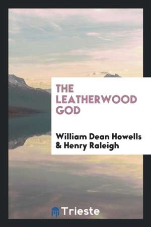 The Leatherwood God de William Dean Howells