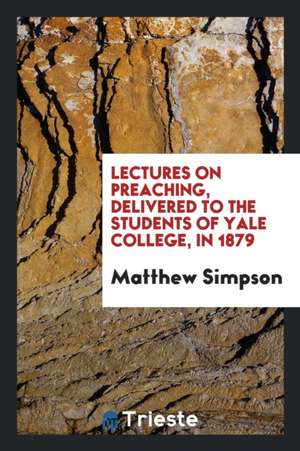 Lectures on Preaching de Matthew Simpson