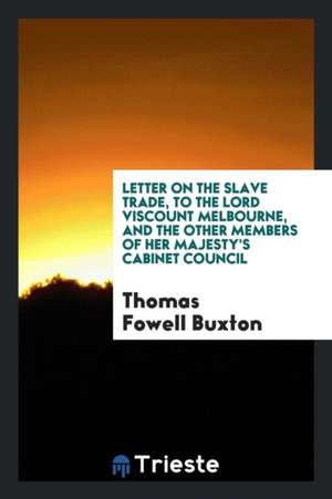 Letter on the Slave Trade de Thomas Fowell -. Buxton