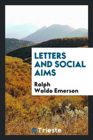 Letters and Social Aims de Ralph Waldo Emerson