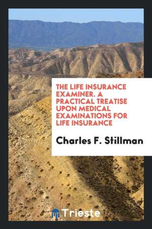 The Life Insurance Examiner de Charles F. Stillman