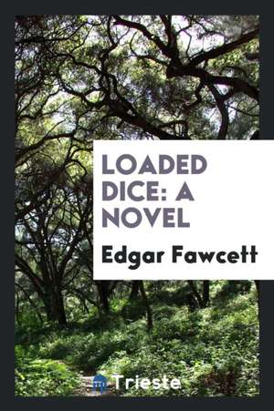 Loaded Dice de Edgar Fawcett