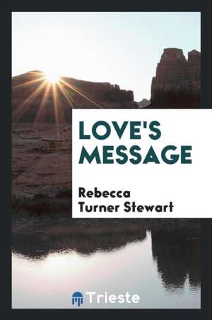 Love's Message de Rebecca Turner Stewart