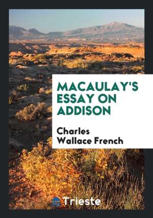 Macaulay's Essay on Addison de Charles Wallace French