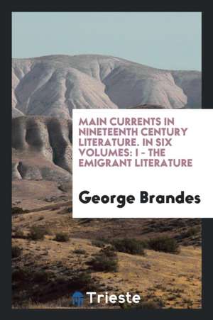 Main Currents in Nineteenth, Century Literature de George Brandes