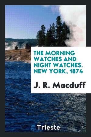 The Morning Watches and Night Watches de John Ross Macduff