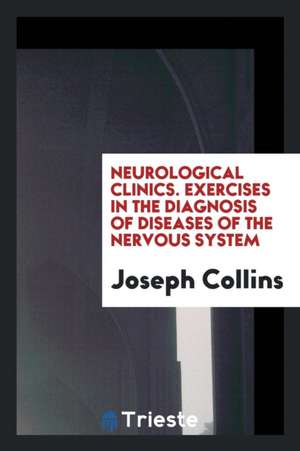 Neurological Clinics V. 1 de Joseph Collins