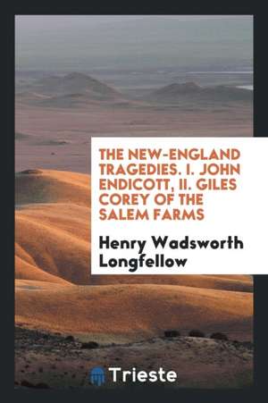 The New-England Tragedies de Henry Wadsworth Longfellow