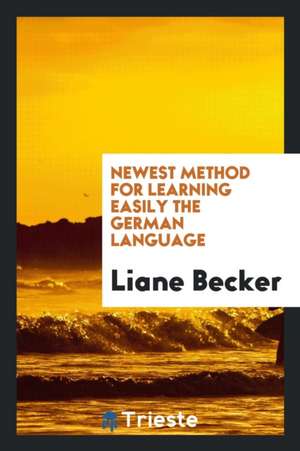 Newest Method for Learning Easily the German Language de Liane Becker