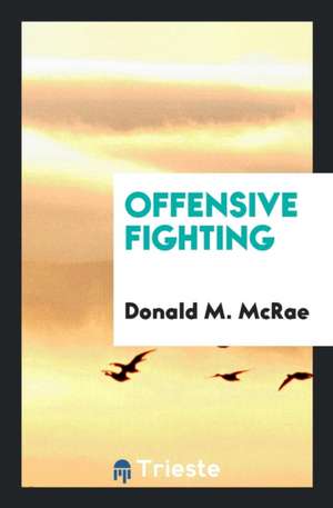 Offensive Fighting de Donald M. Mcrae