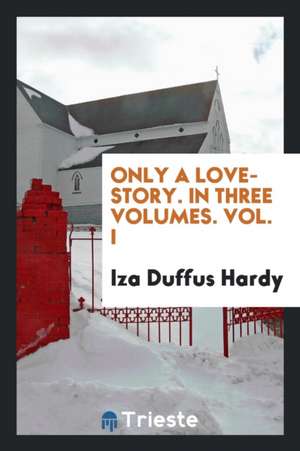 Only a Love-Story de Iza Duffus Hardy