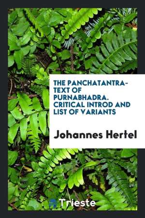 The Panchatantra-Text of Purnabhadra. Critical Introd. and List of Variants by Johannes Hertel de Johannes Hertel