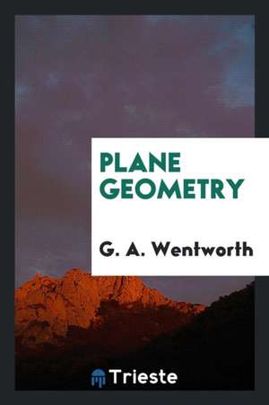 Plane Geometry de G. A. Wentworth