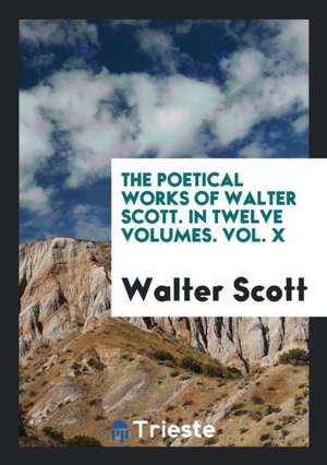 The Poetical Works of Walter Scott de Sir Walter Scott