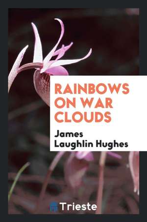 Rainbows on War Clouds de James Laughlin Hughes