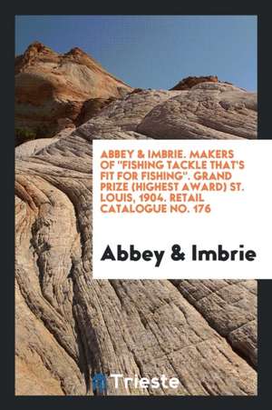 Retail Catalogue [of Fishing Tackle], Issue 176 de Abbey &. Imbrie