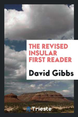 The Revised Insular First Reader de David Gibbs