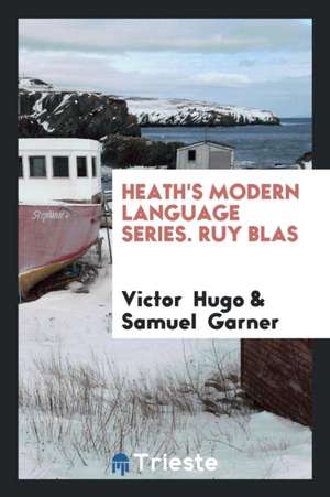 Heath's Modern Language Series. Ruy Blas de Victor Hugo