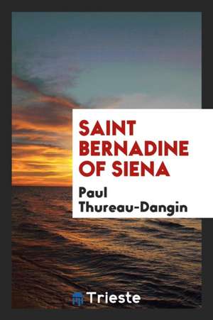 Saint Bernadine of Siena; de Paul Thureau-Dangin