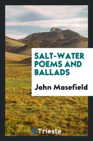 Salt-Water Poems and Ballads; de John Masefield