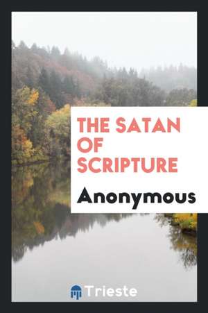 The Satan of Scripture, by a Clergyman de Anonymous