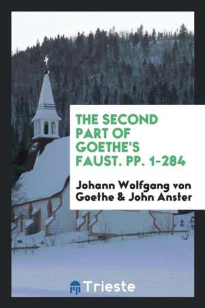 The Second Part of Goethe's Faust de J. W. von Goethe