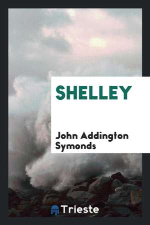 Shelley de John Addington Symonds