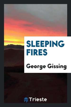 Sleeping Fires de George Gissing