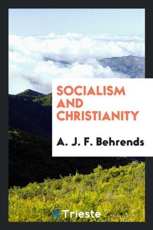 Socialism and Christianity de A. J. F. Behrends