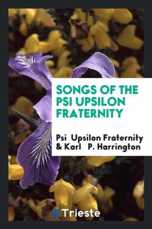 Songs of the Psi Upsilon Fraternity de Psi Upsilon Fraternity