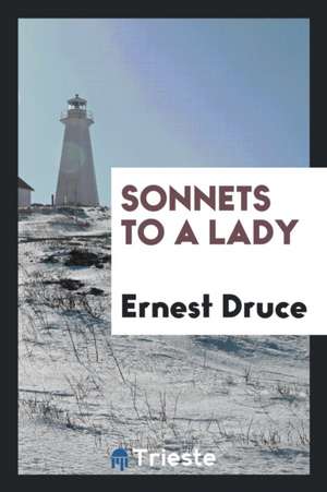 Sonnets to a Lady de Ernest Druce