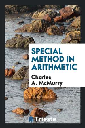 Special Method in Arithmetic de Charles A. Mcmurry