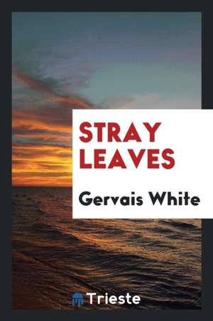 Stray Leaves de Gervais White