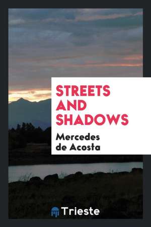 Streets and Shadows de Mercedes De Acosta