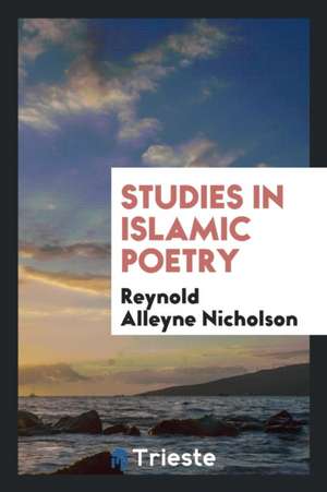 Studies in Islamic Poetry de Reynold Alleyne Nicholson