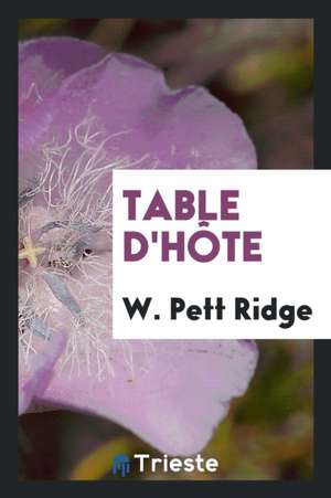 Table d'Hôte de W. Pett Ridge